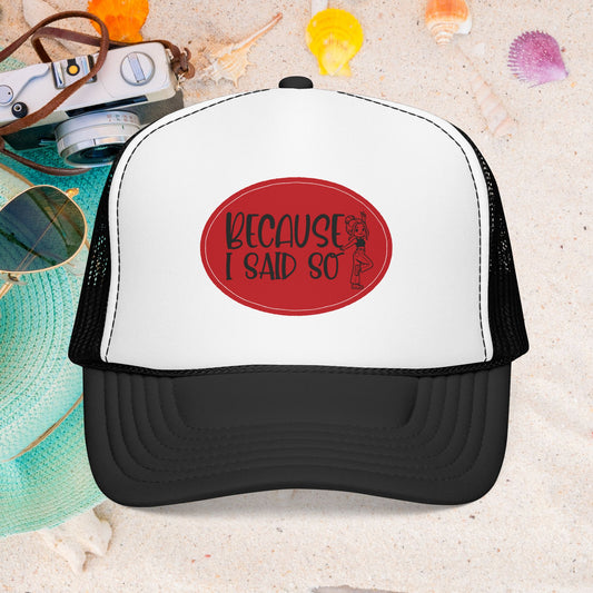 Because I Said So (Red) - Foam Trucker Hat