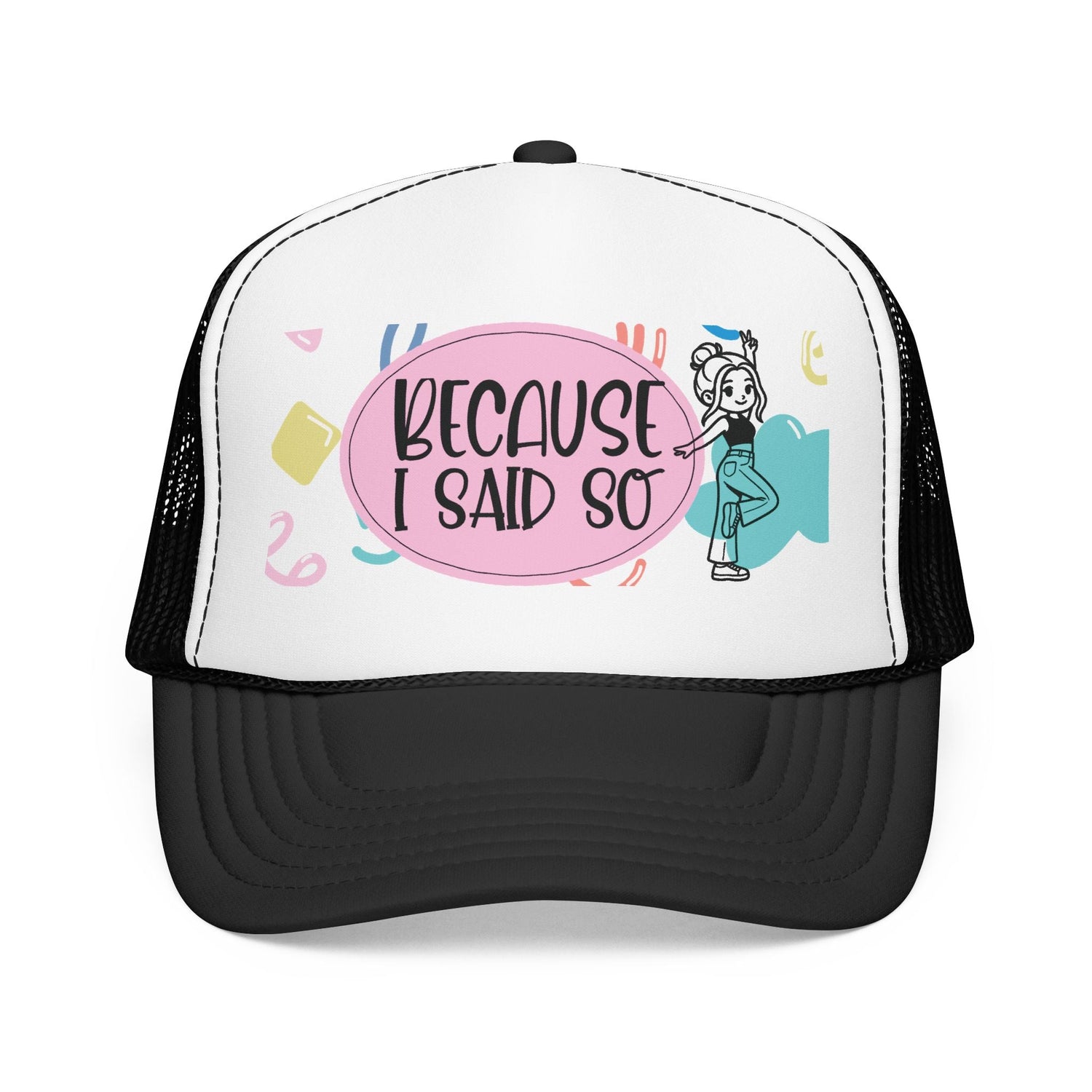 Because I Said So