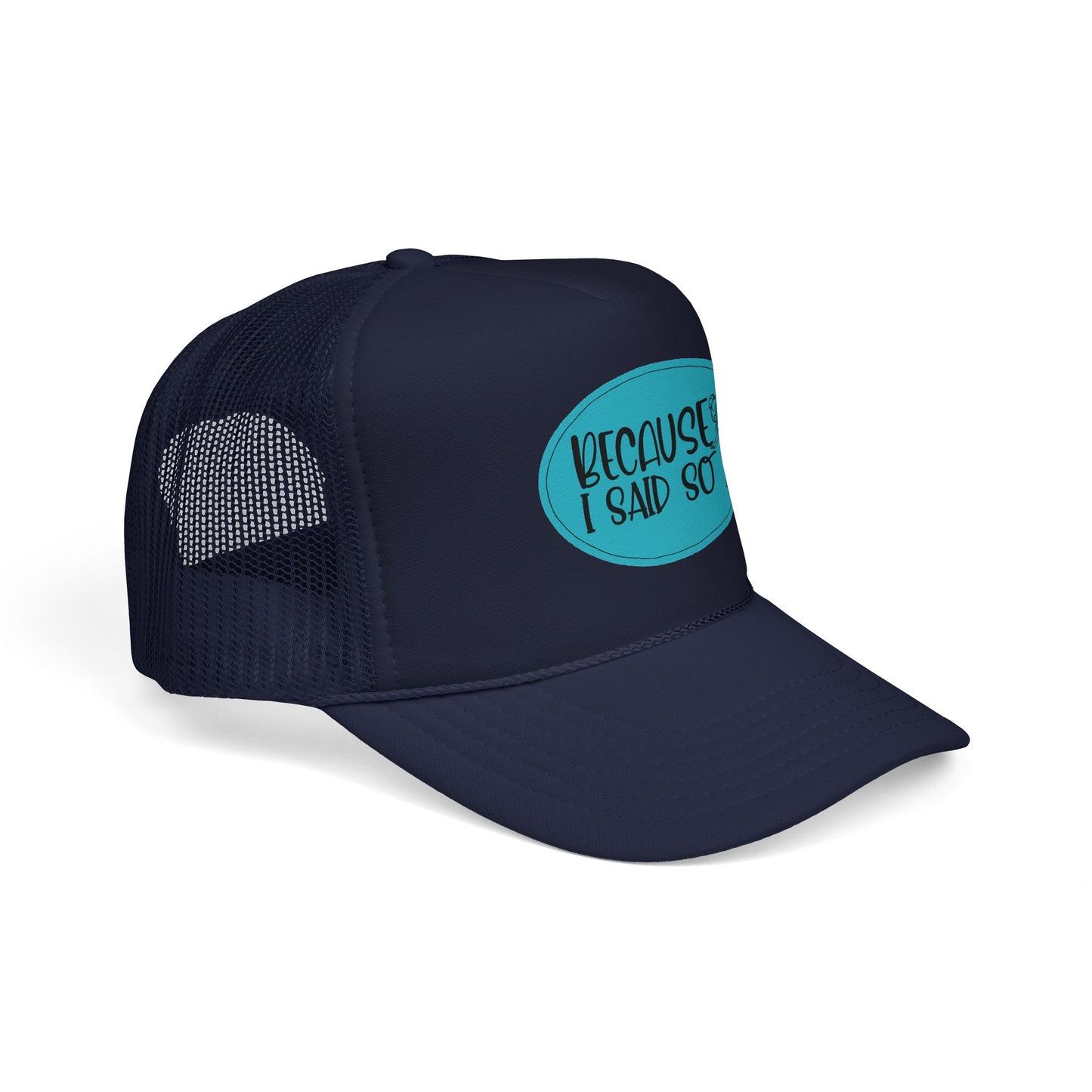 Because I Said So (Blue) - Foam Trucker Hat