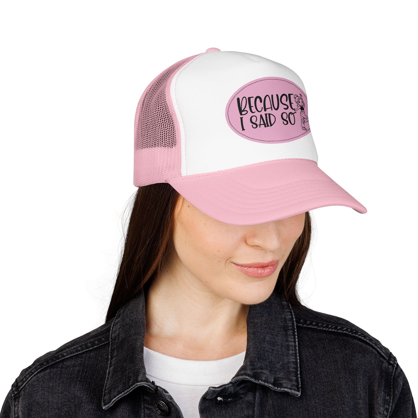 Because I Said So (Pink) - Foam Trucker Hat