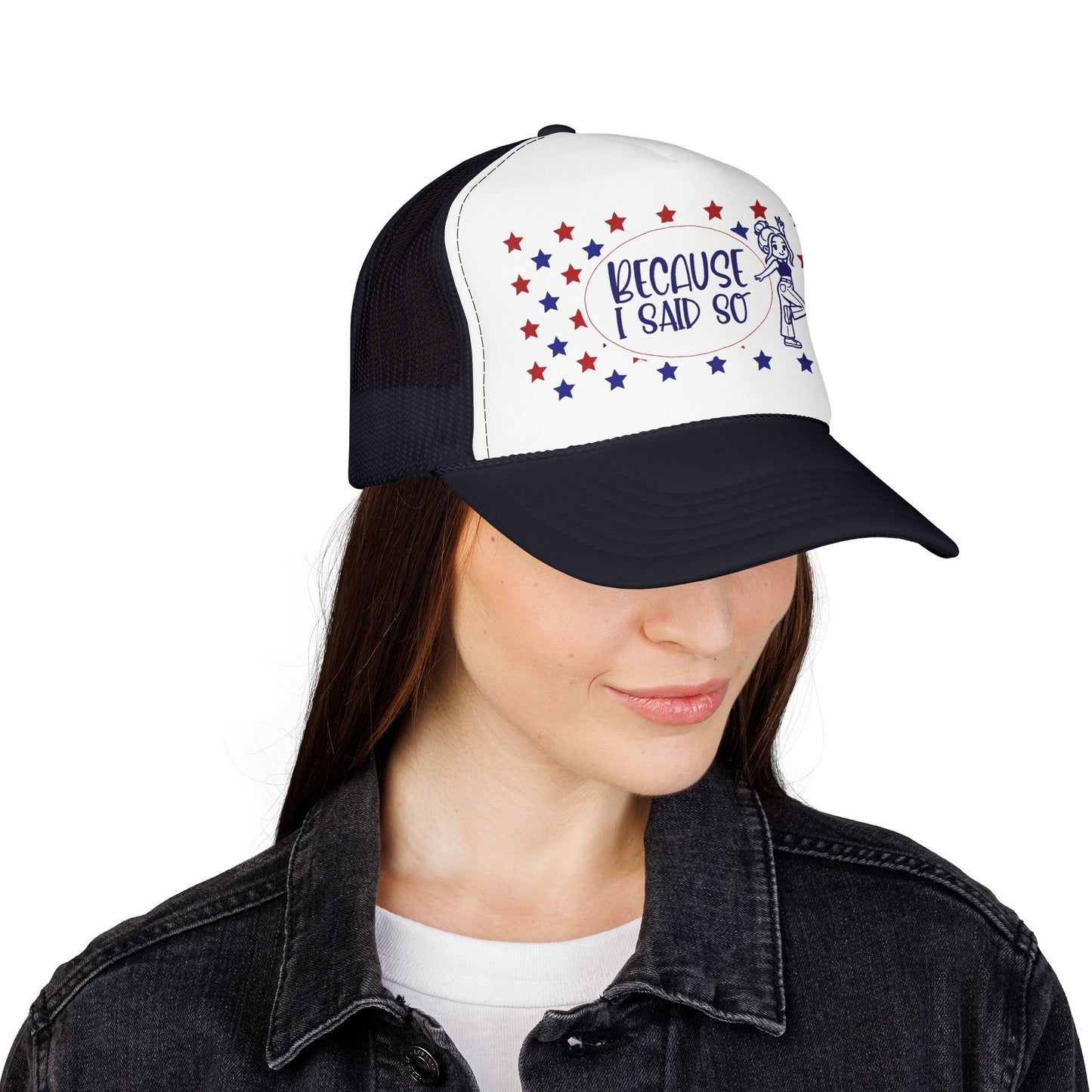 Because I Said So (Patriotic)- Foam Trucker Hat