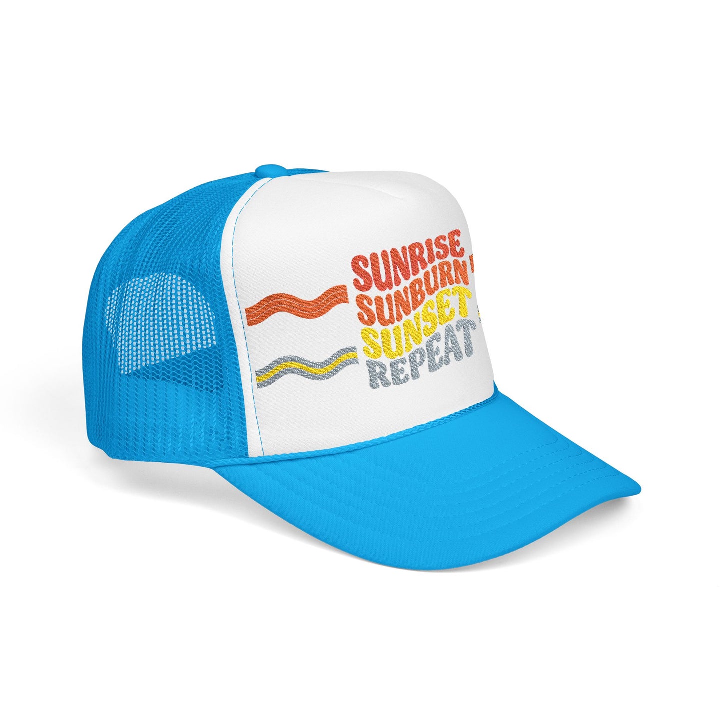 Sunrise Sunburn Sunset Repeat- Foam Trucker Hat
