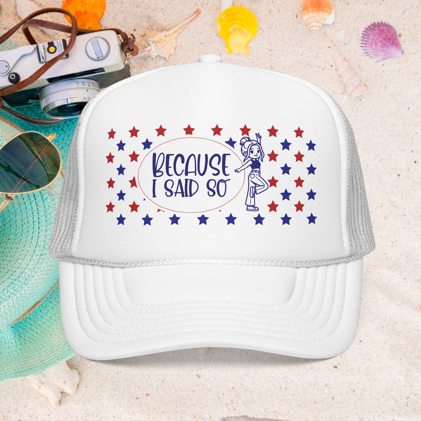 Because I Said So (Patriotic)- Foam Trucker Hat