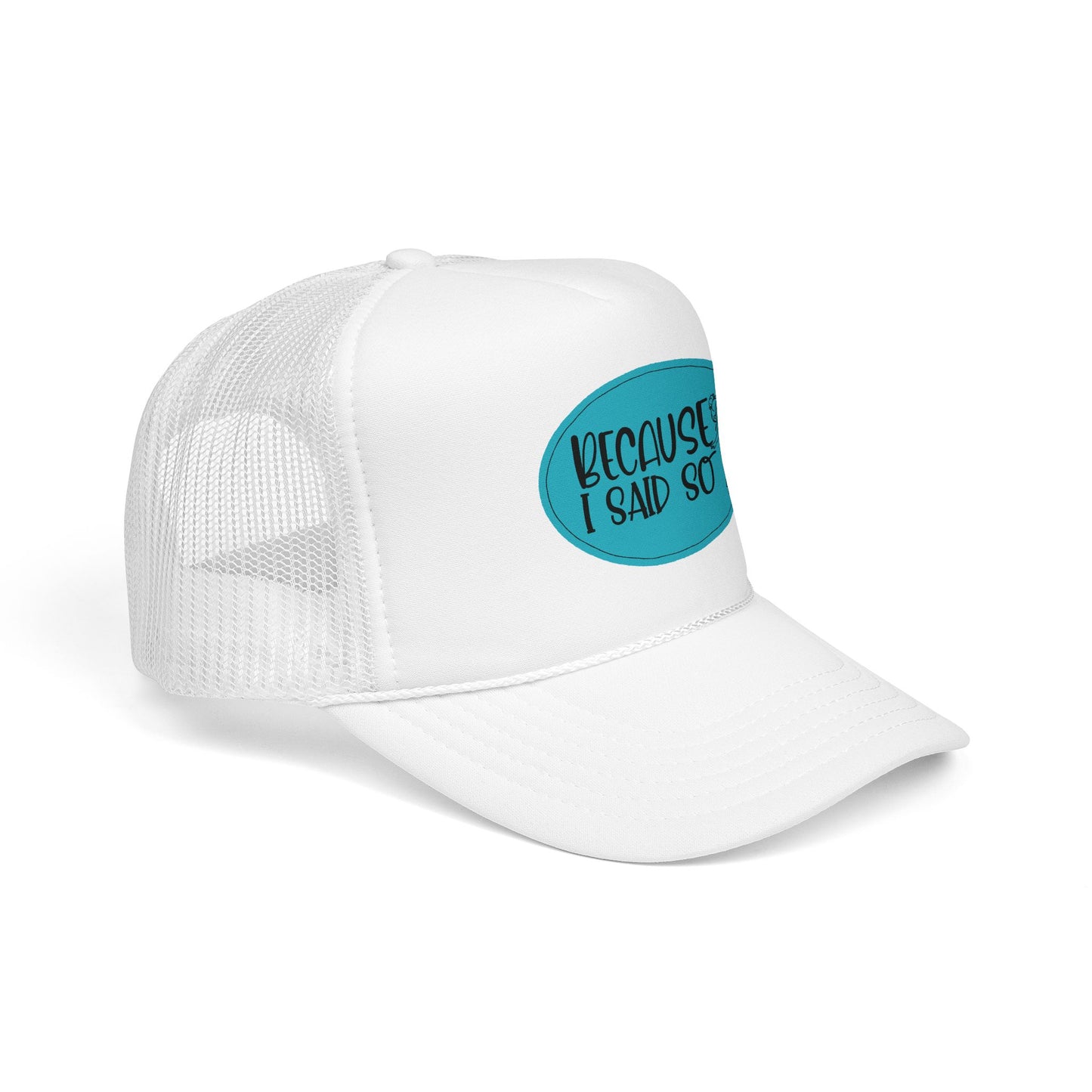 Because I Said So (Blue) - Foam Trucker Hat