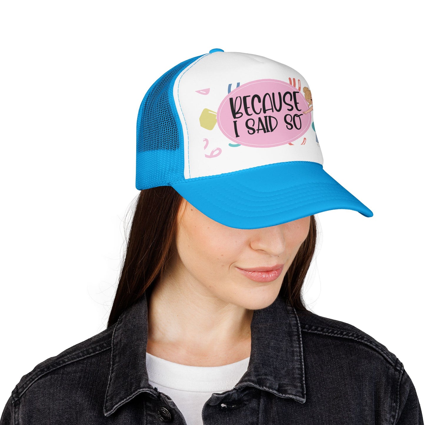 Because I Said So  (Pink Party)- Foam Trucker Hat