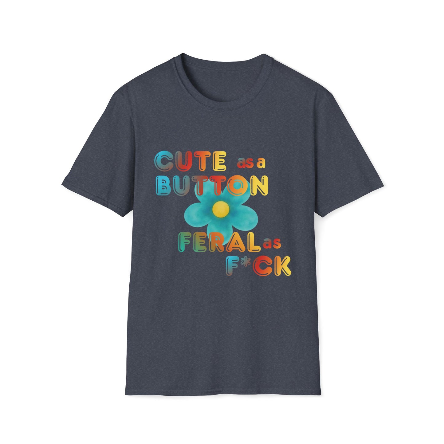 Cute as a Button Graphic Tee — Retro Flower "Cute as a Button, Feral as F*ck"