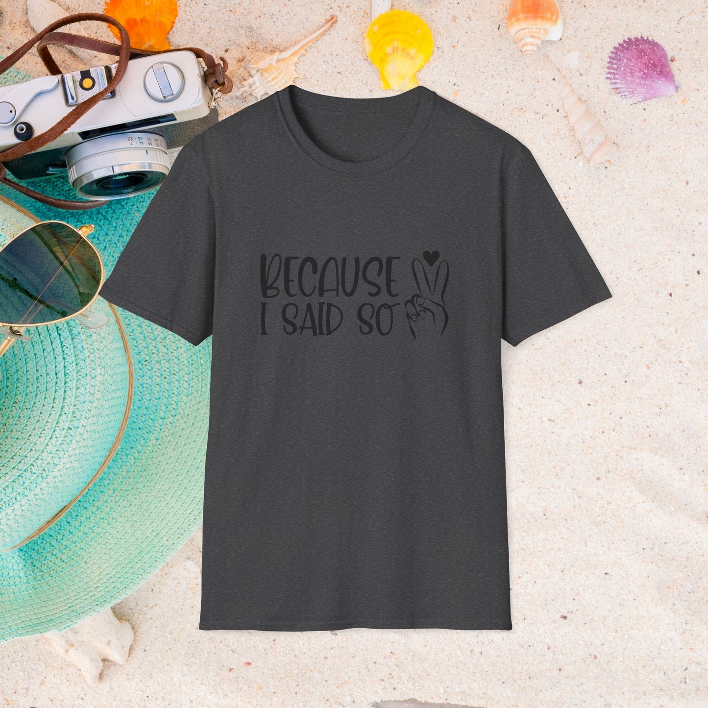 Because I Said So T-Shirt — Playful Mom/Parent Tee
