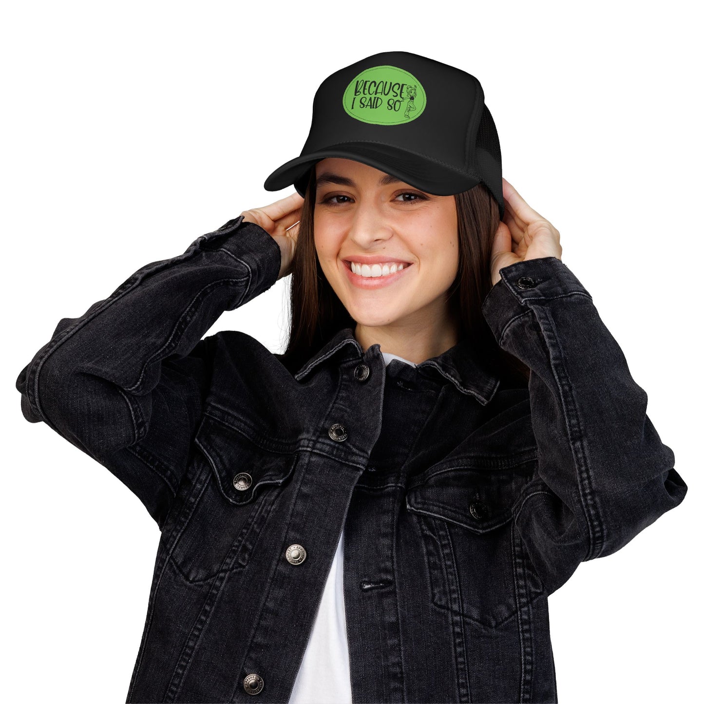 Because I Said So (Green) - Foam Trucker Hat