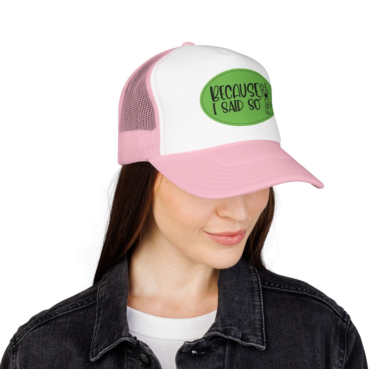 Because I Said So (Green) - Foam Trucker Hat