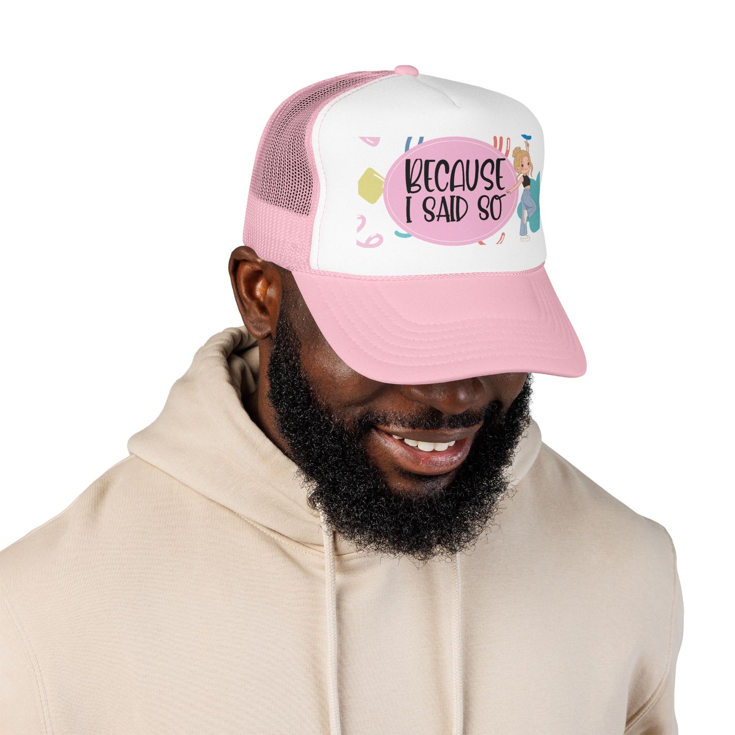Because I Said So  (Pink Party)- Foam Trucker Hat