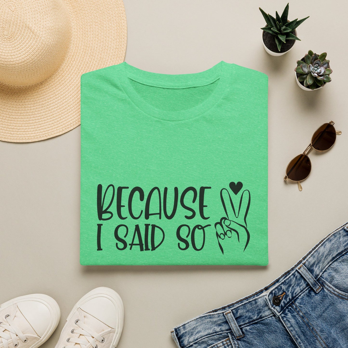 Because I Said So T-Shirt — Playful Mom/Parent Tee