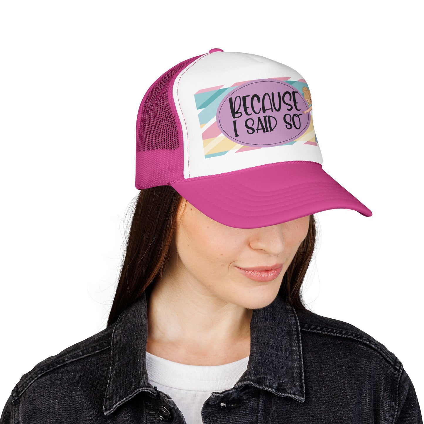 Because I Said So (Geo Pastel)- Foam Trucker Hat