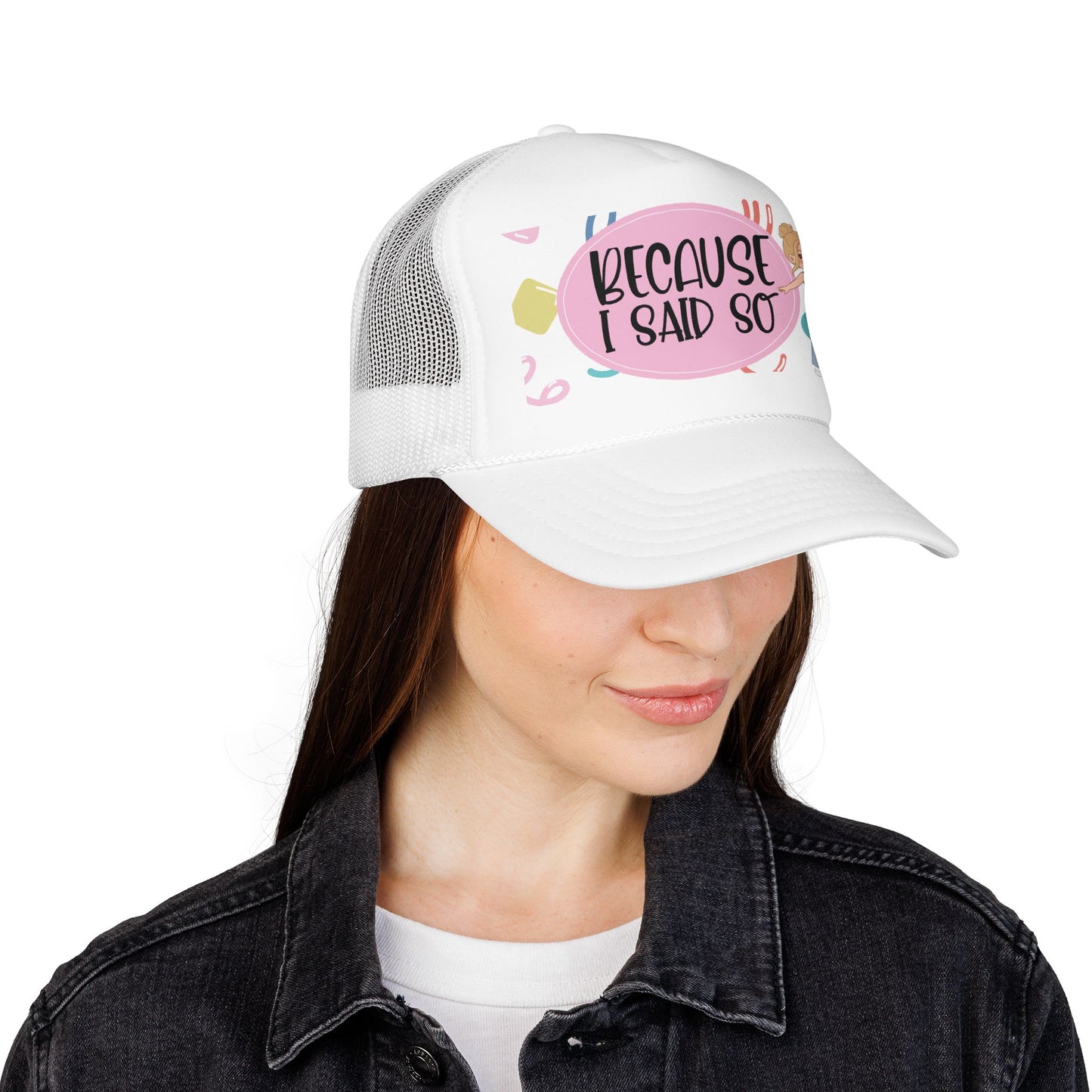 Because I Said So  (Pink Party)- Foam Trucker Hat