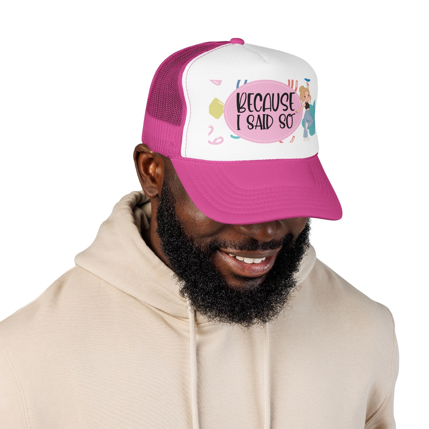 Because I Said So  (Pink Party)- Foam Trucker Hat