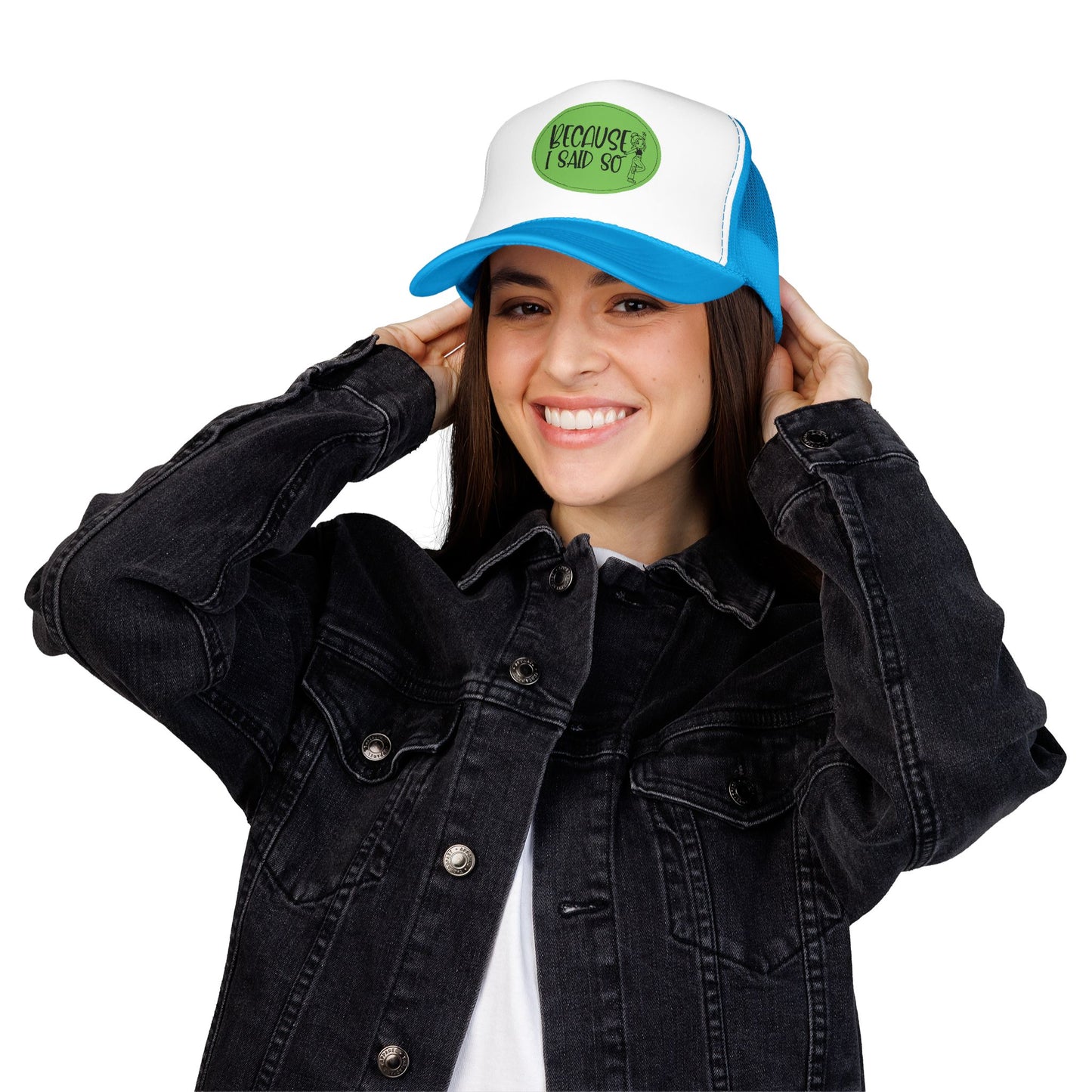 Because I Said So (Green) - Foam Trucker Hat
