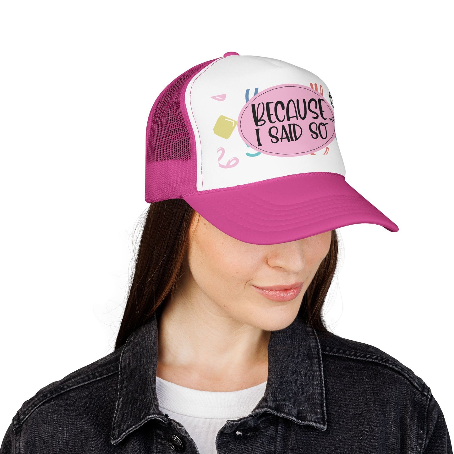 Because I Said So (Geo Pastel) - Foam Trucker Hat