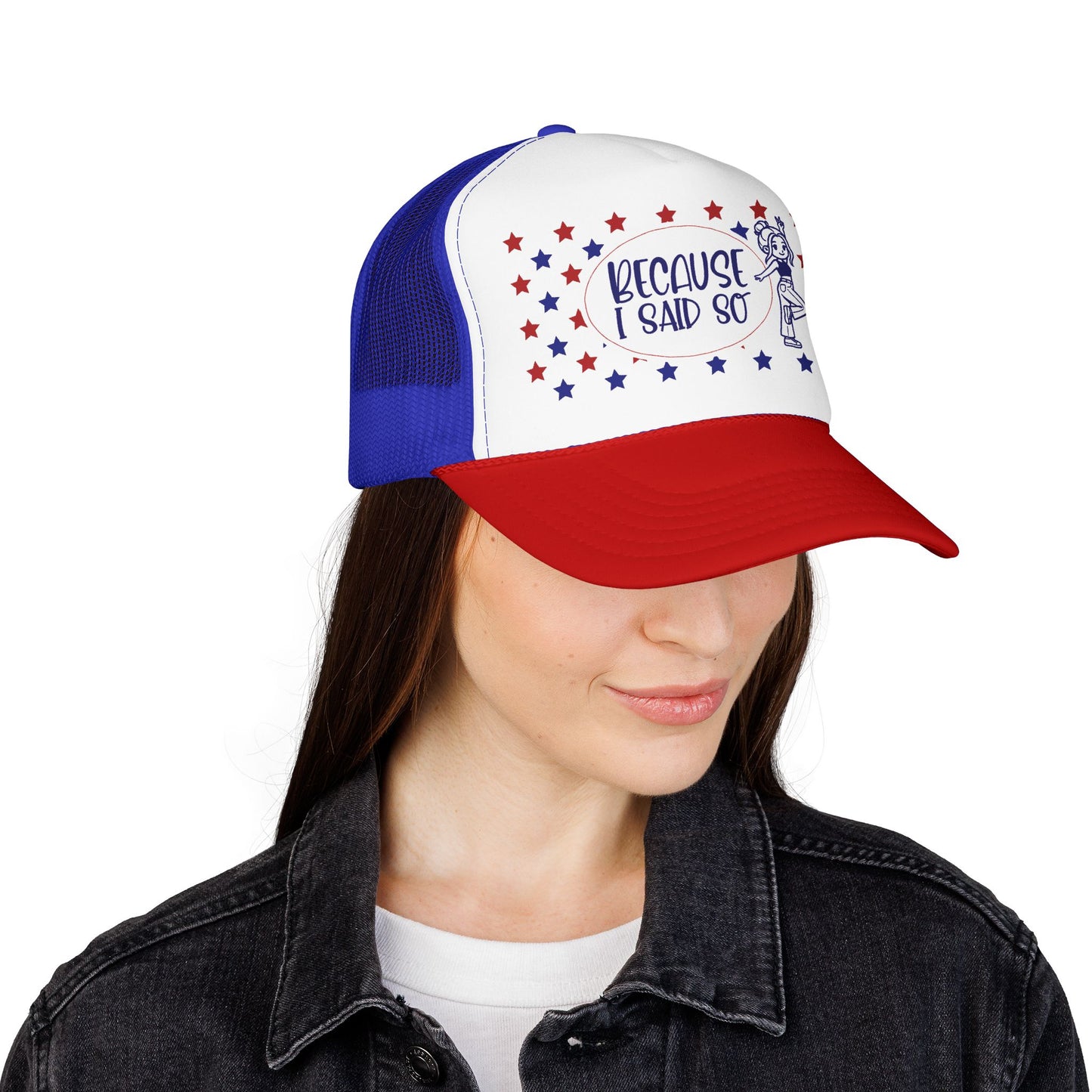 Because I Said So (Patriotic)- Foam Trucker Hat