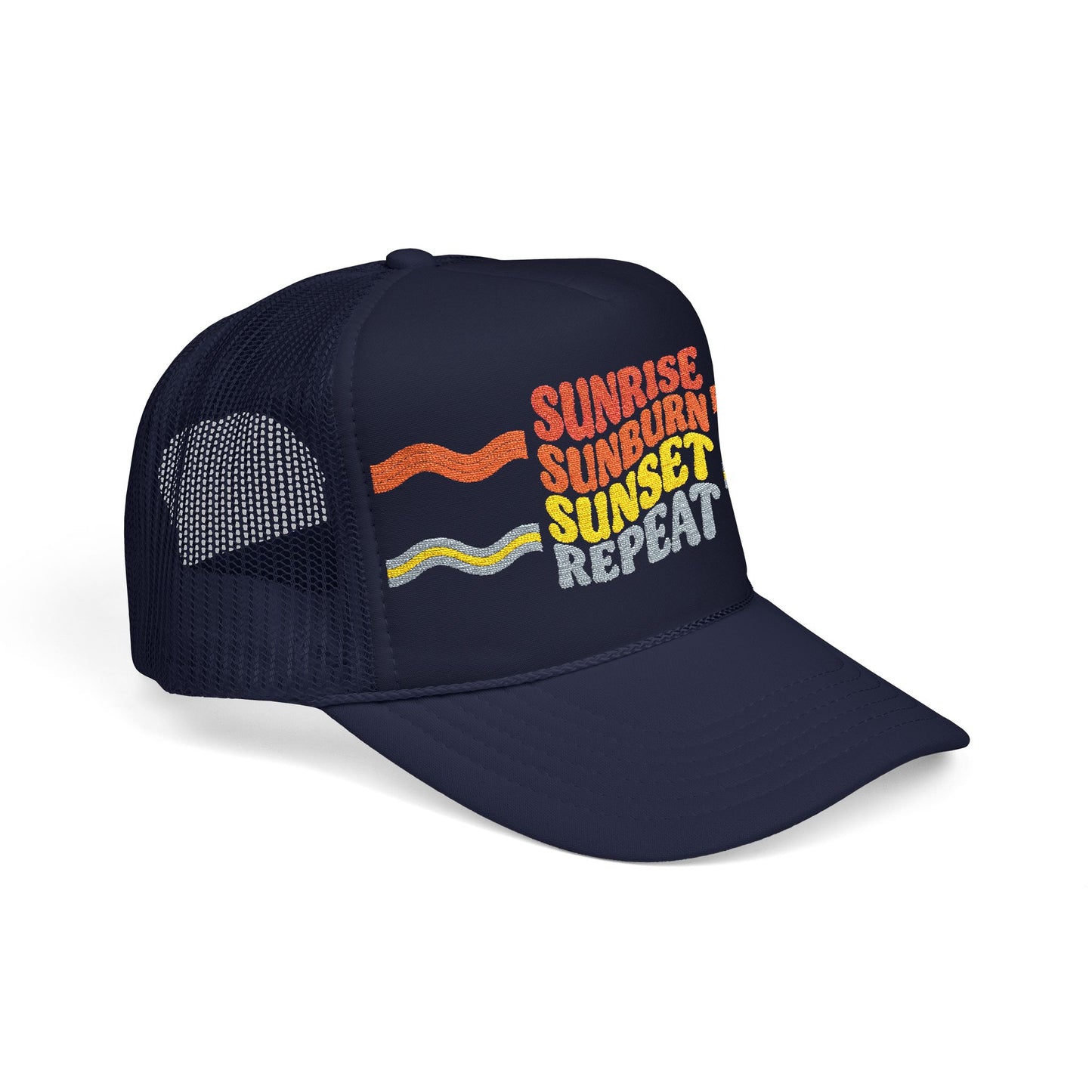 Sunrise Sunburn Sunset Repeat- Foam Trucker Hat