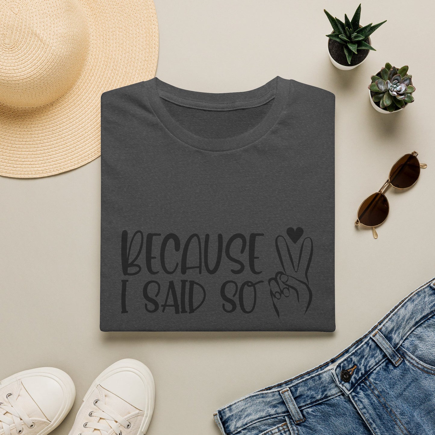 Because I Said So T-Shirt — Playful Mom/Parent Tee