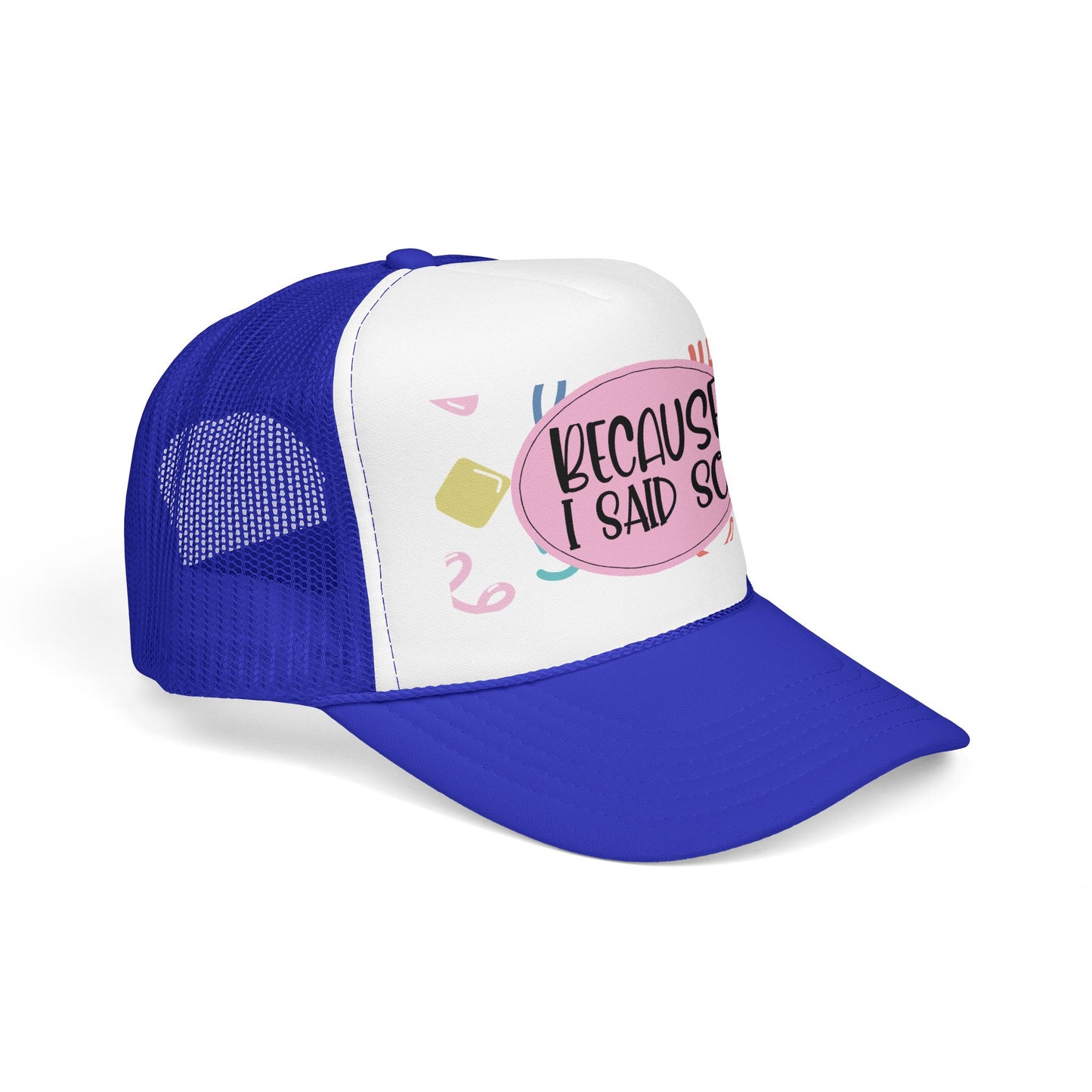 Because I Said So (Geo Pastel) - Foam Trucker Hat