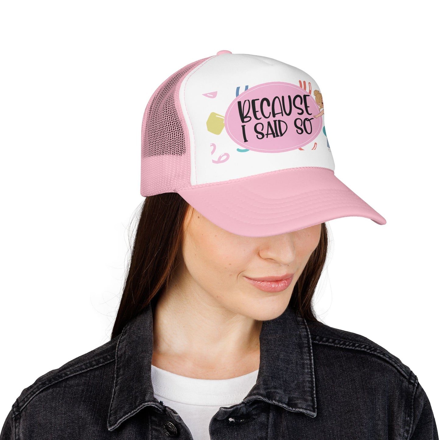 Because I Said So  (Pink Party)- Foam Trucker Hat