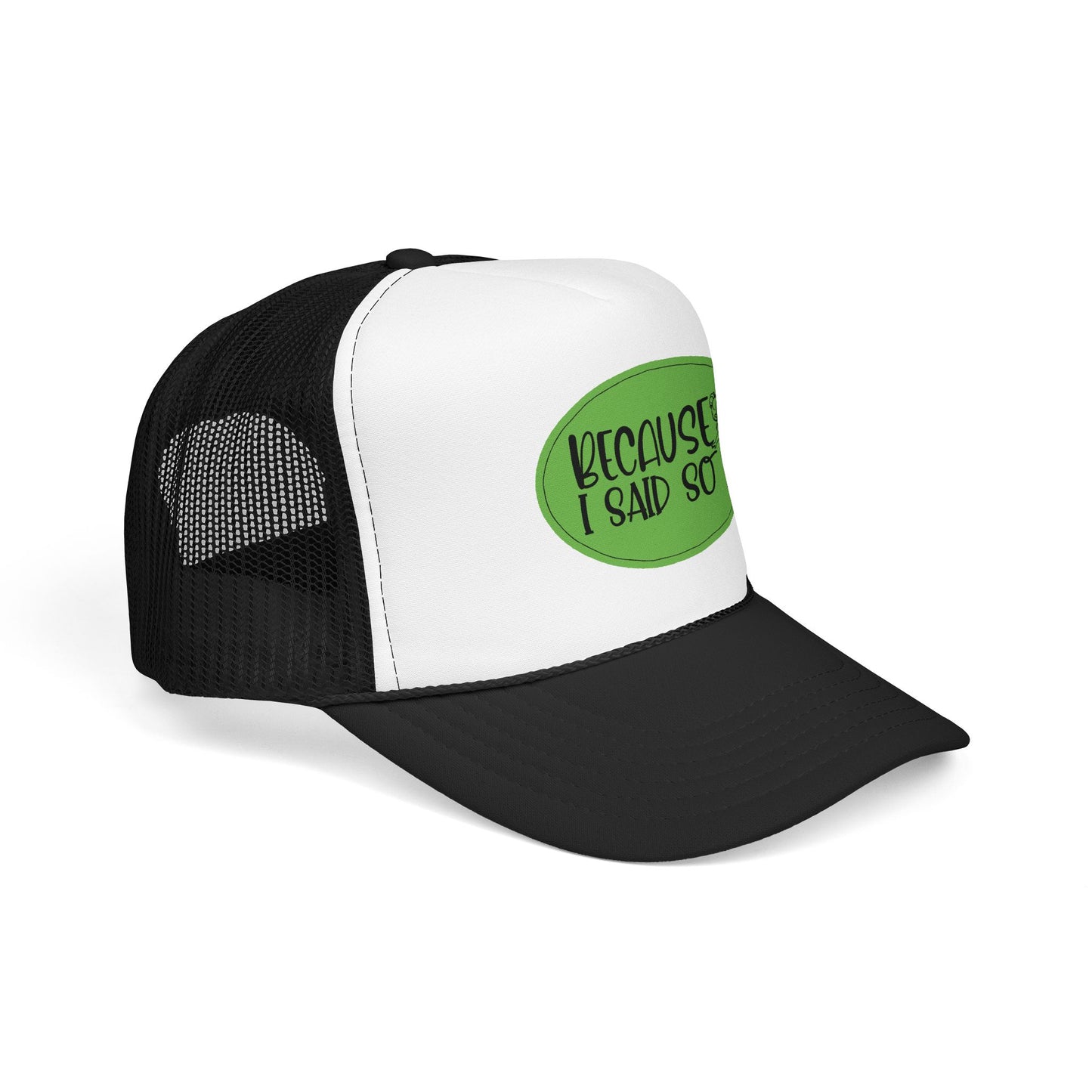 Because I Said So (Green) - Foam Trucker Hat