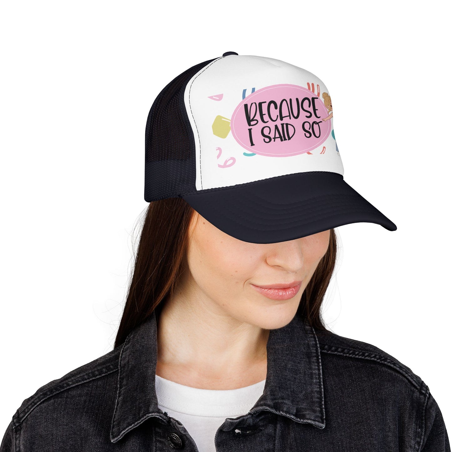 Because I Said So  (Pink Party)- Foam Trucker Hat