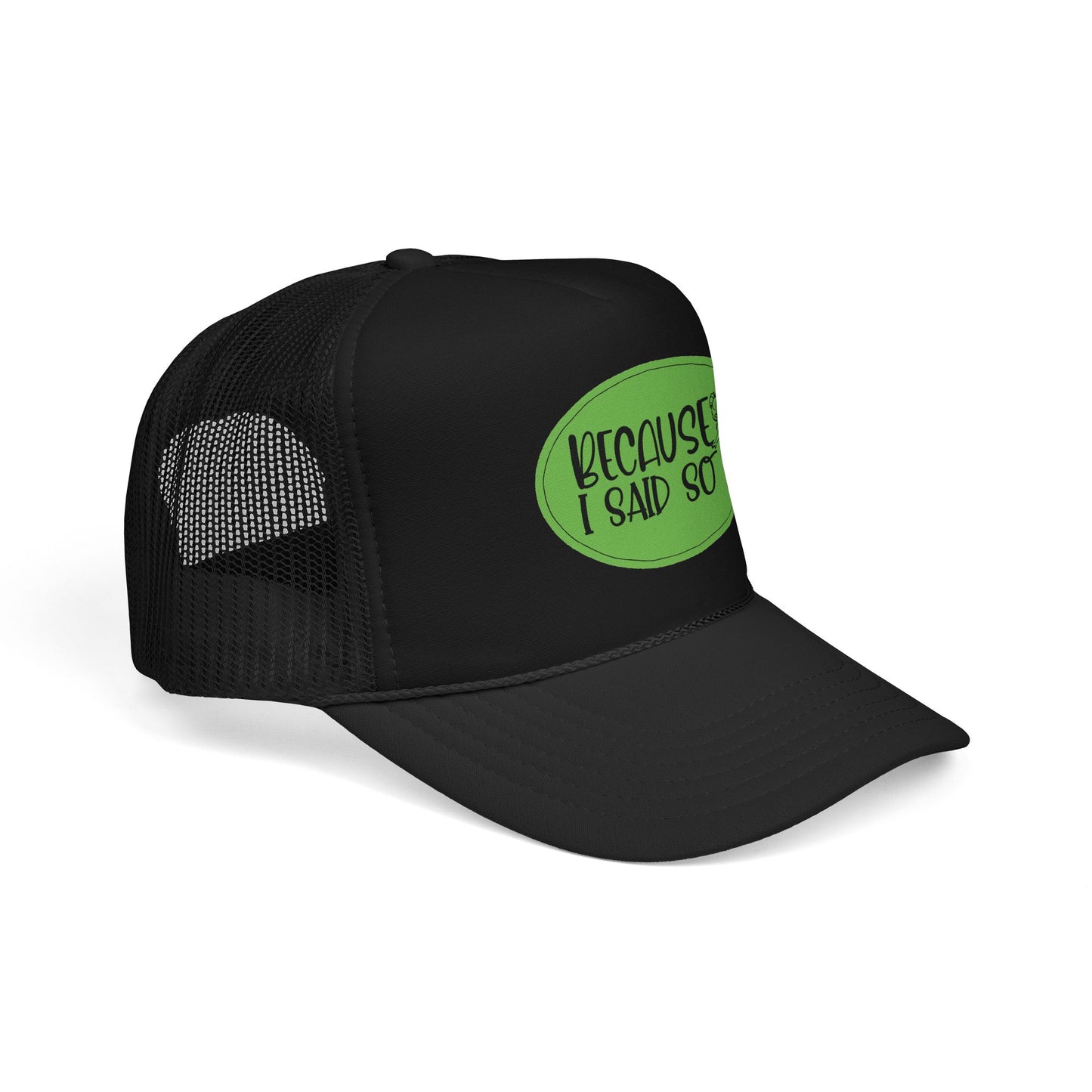 Because I Said So (Green) - Foam Trucker Hat
