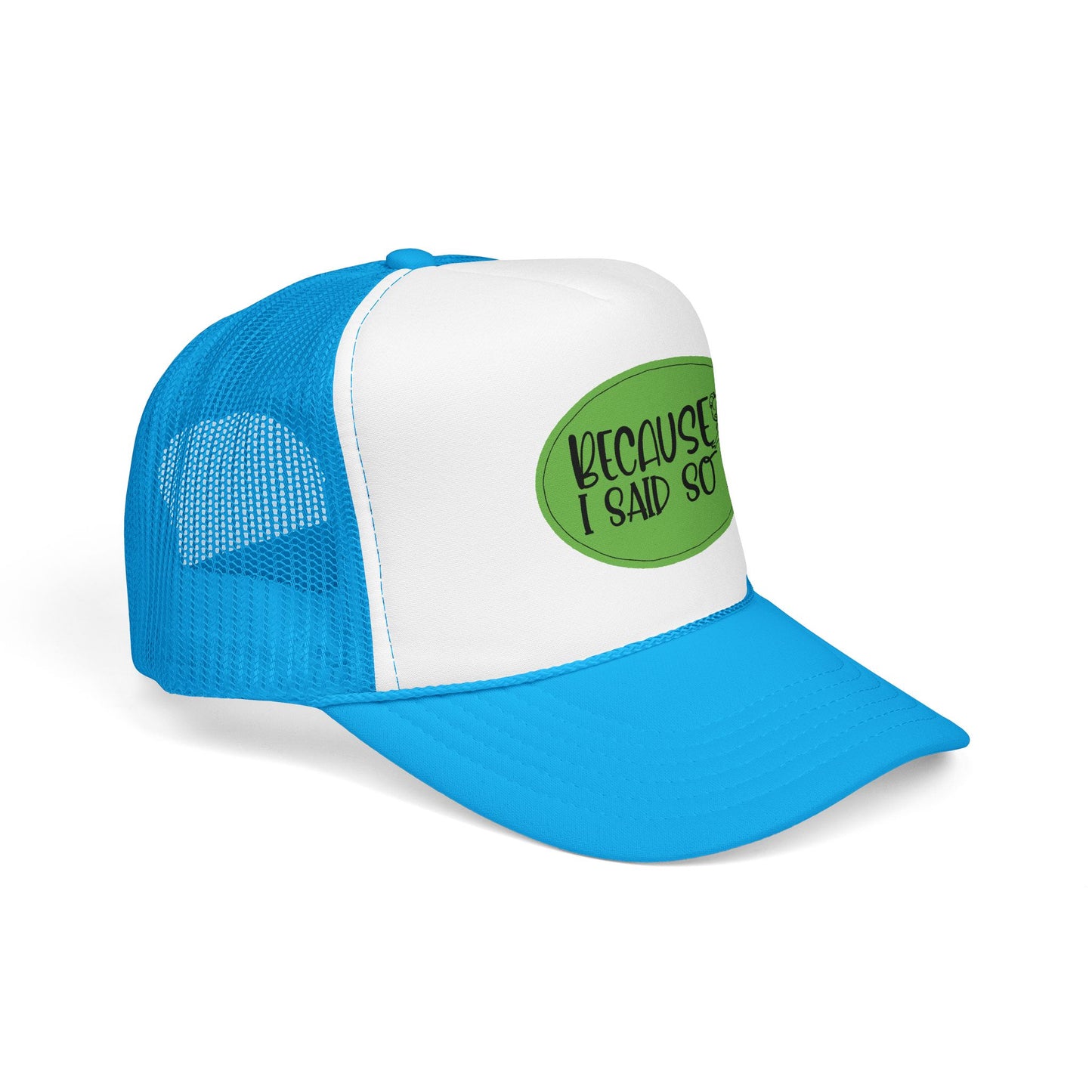 Because I Said So (Green) - Foam Trucker Hat
