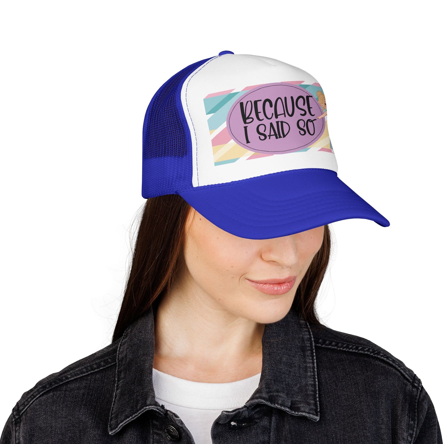 Because I Said So (Geo Pastel)- Foam Trucker Hat