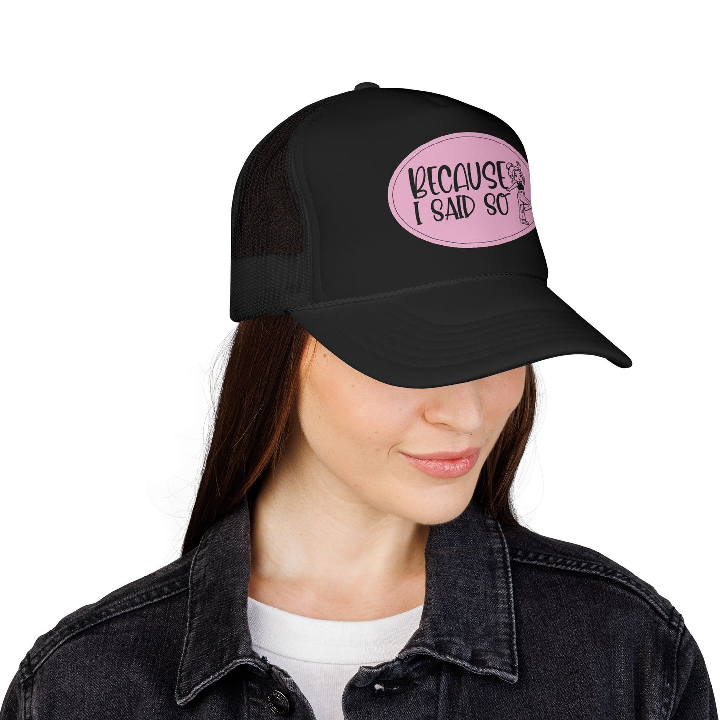Because I Said So (Pink) - Foam Trucker Hat