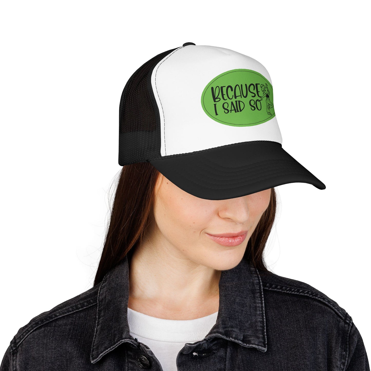 Because I Said So (Green) - Foam Trucker Hat