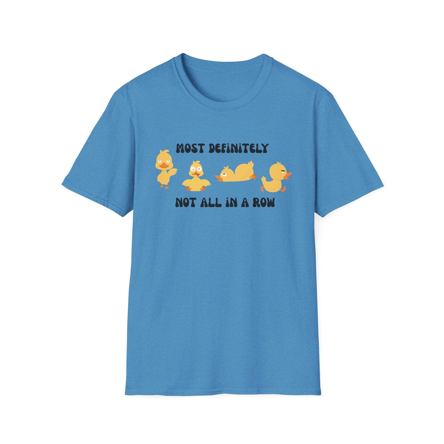Most Definitely Not All in a Row" T-Shirt