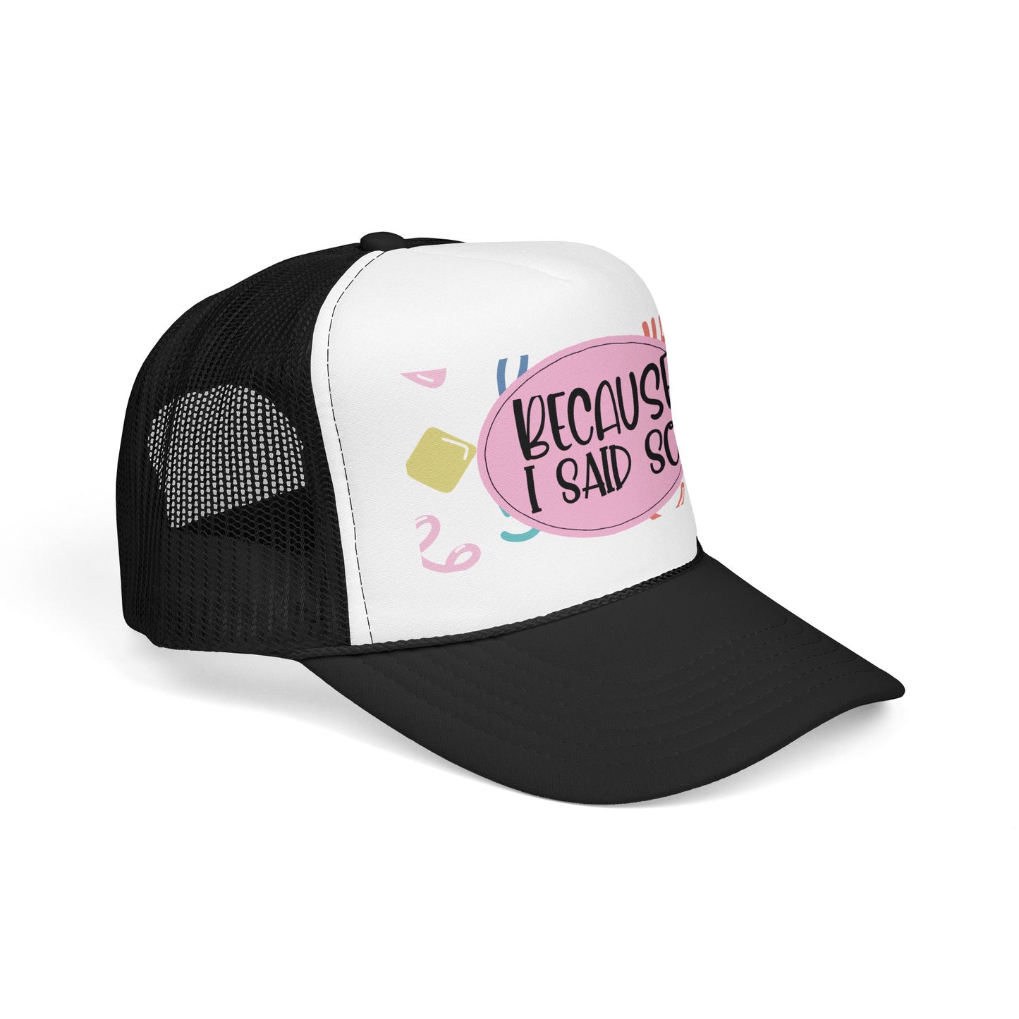 Because I Said So (Geo Pastel) - Foam Trucker Hat