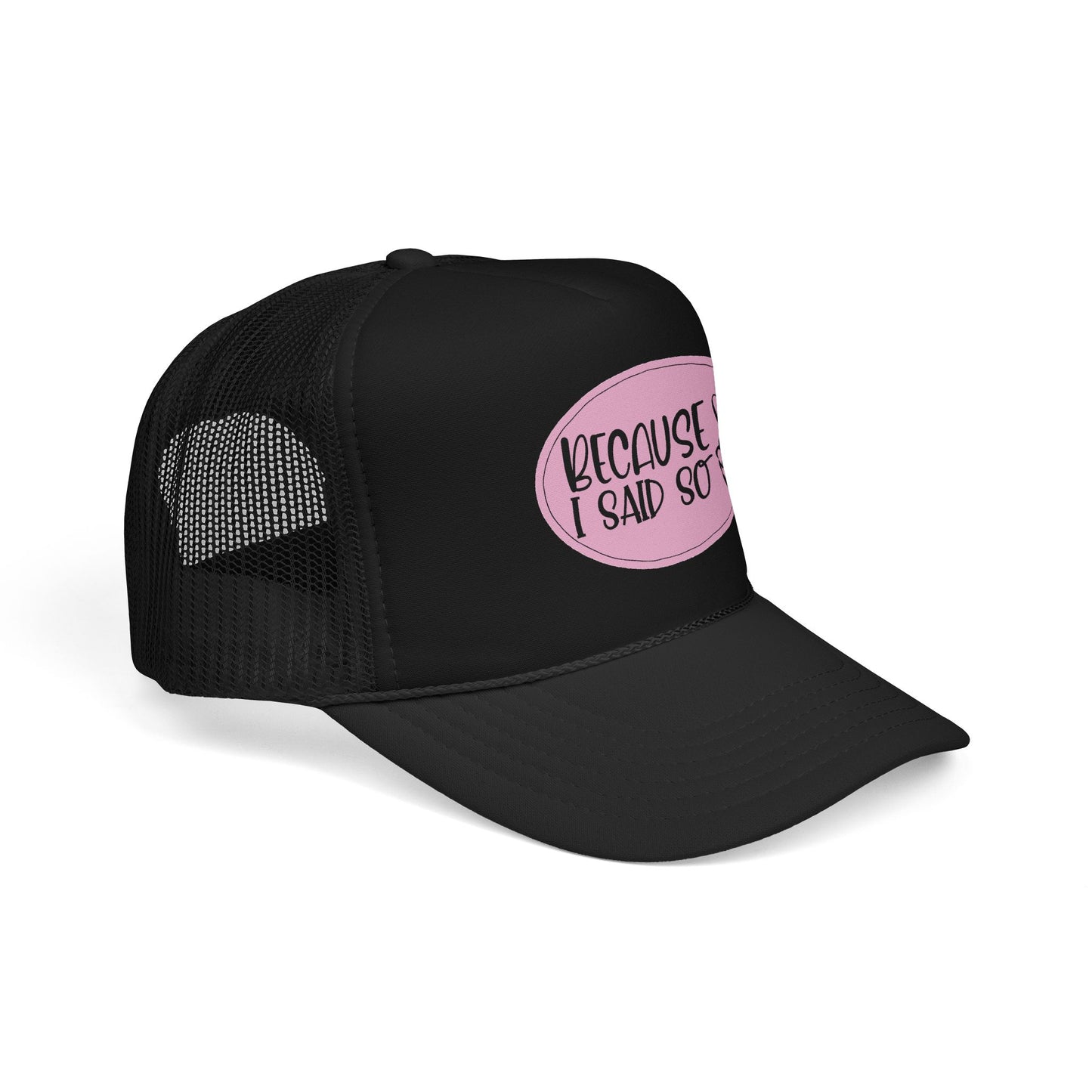 Because I Said So (Pink Peace) - Foam Trucker Hat