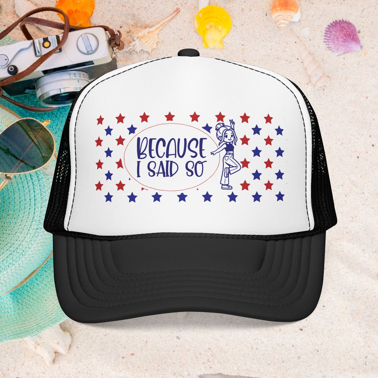 Because I Said So (Patriotic)- Foam Trucker Hat