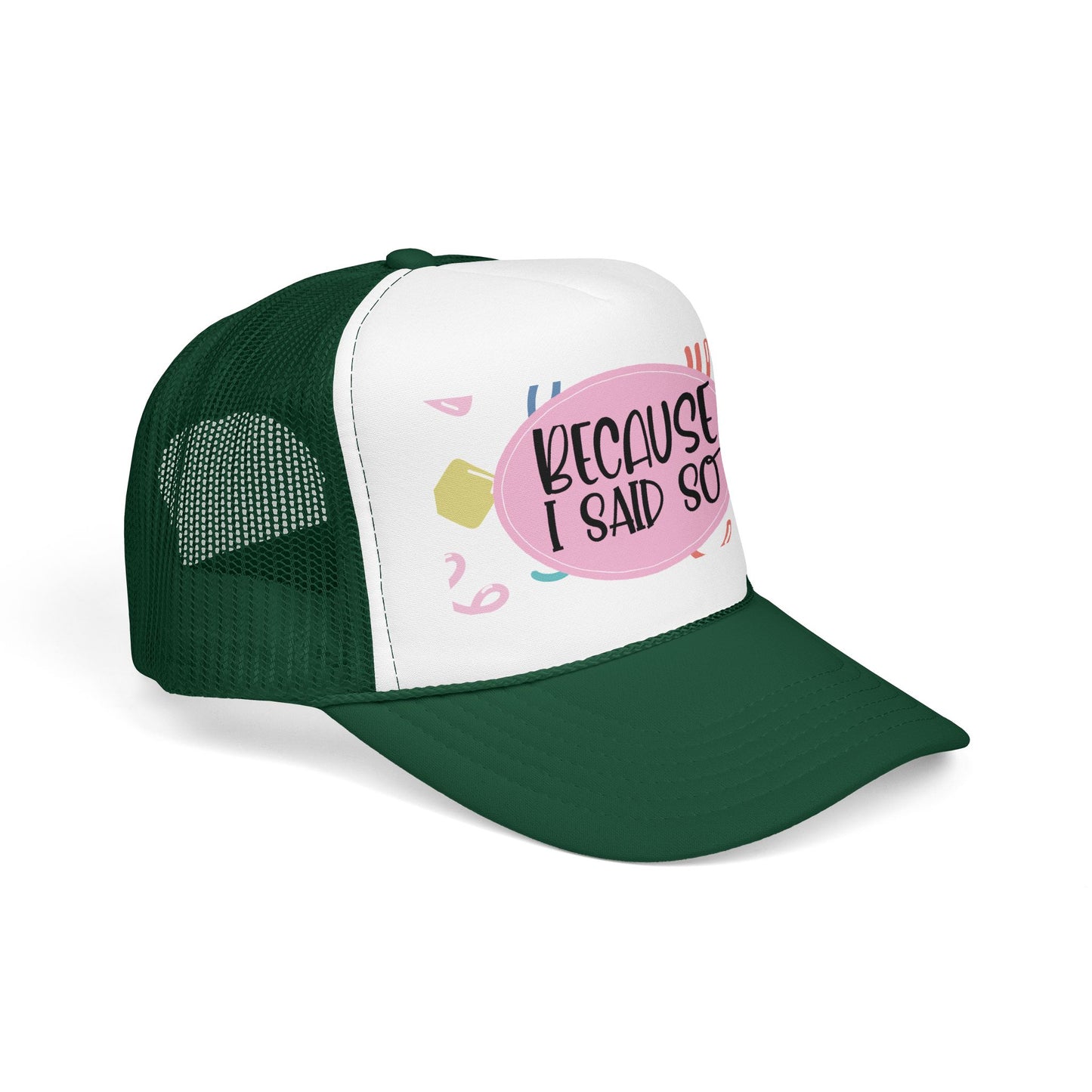 Because I Said So  (Pink Party)- Foam Trucker Hat