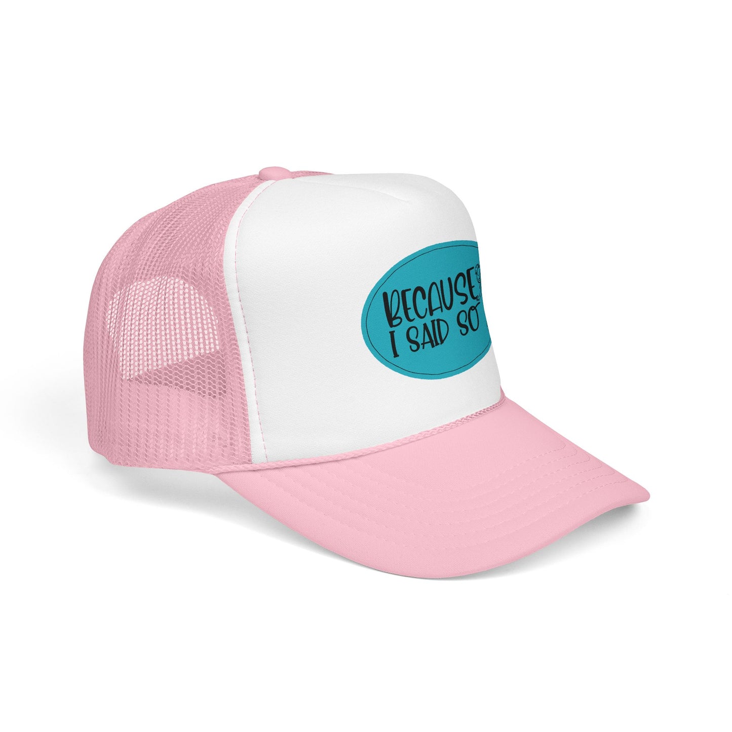 Because I Said So (Blue) - Foam Trucker Hat