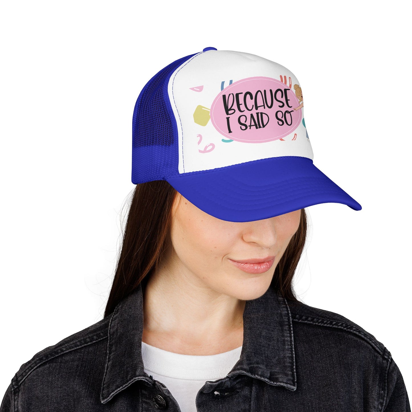 Because I Said So  (Pink Party)- Foam Trucker Hat