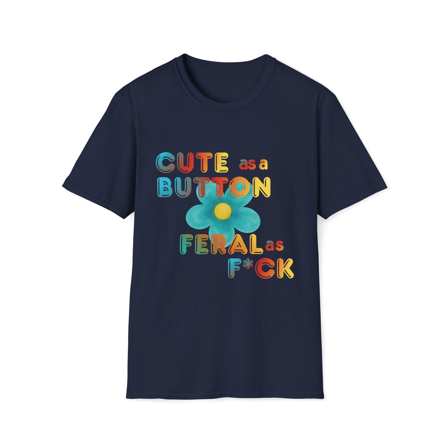 Cute as a Button Graphic Tee — Retro Flower "Cute as a Button, Feral as F*ck"