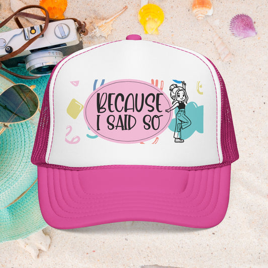 Because I Said So (Geo Pastel) - Foam Trucker Hat