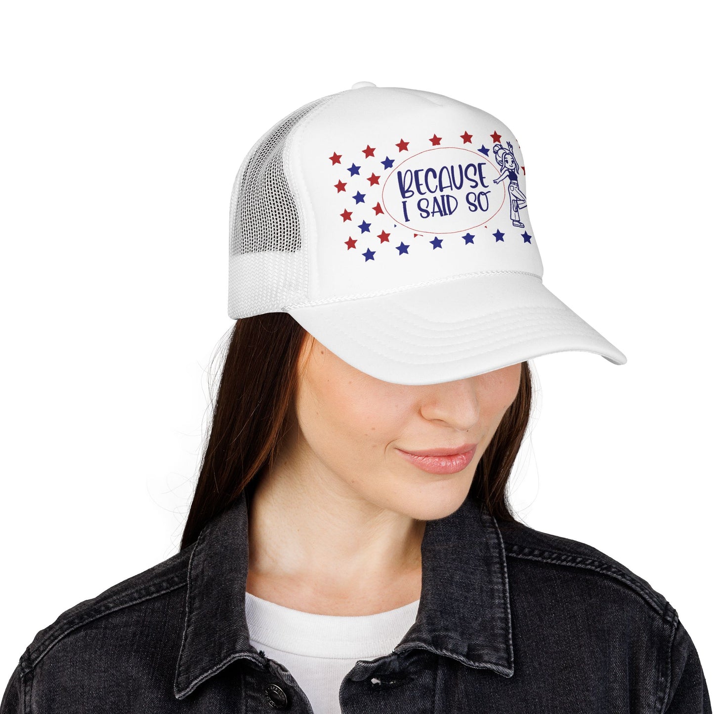 Because I Said So (Patriotic)- Foam Trucker Hat