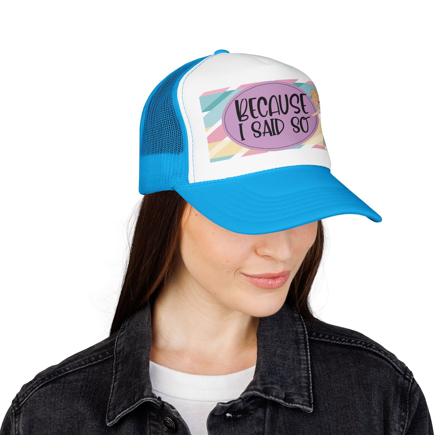 Because I Said So (Geo Pastel)- Foam Trucker Hat