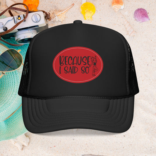 Because I Said So (Red) - Foam Trucker Hat