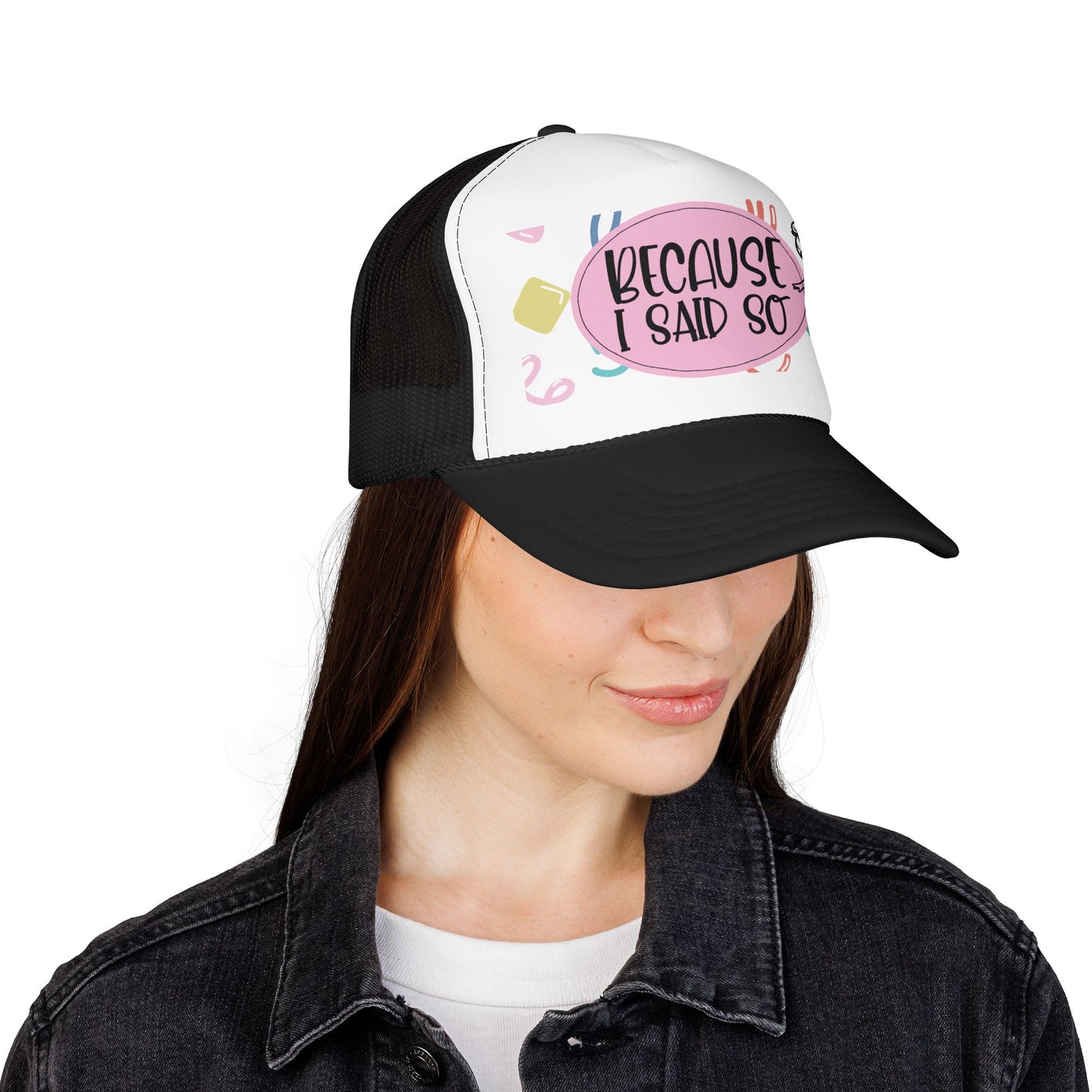 Because I Said So (Geo Pastel) - Foam Trucker Hat