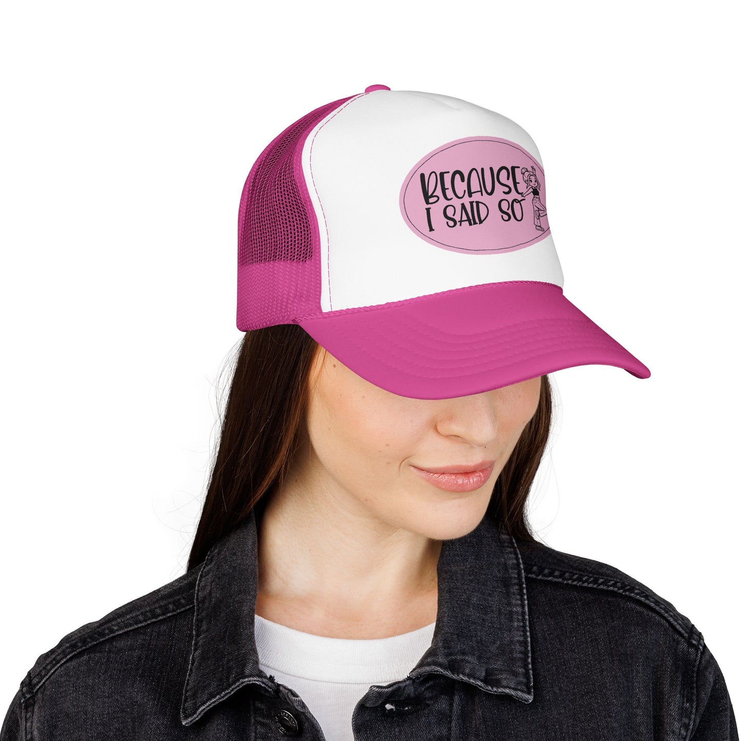 Because I Said So (Pink) - Foam Trucker Hat