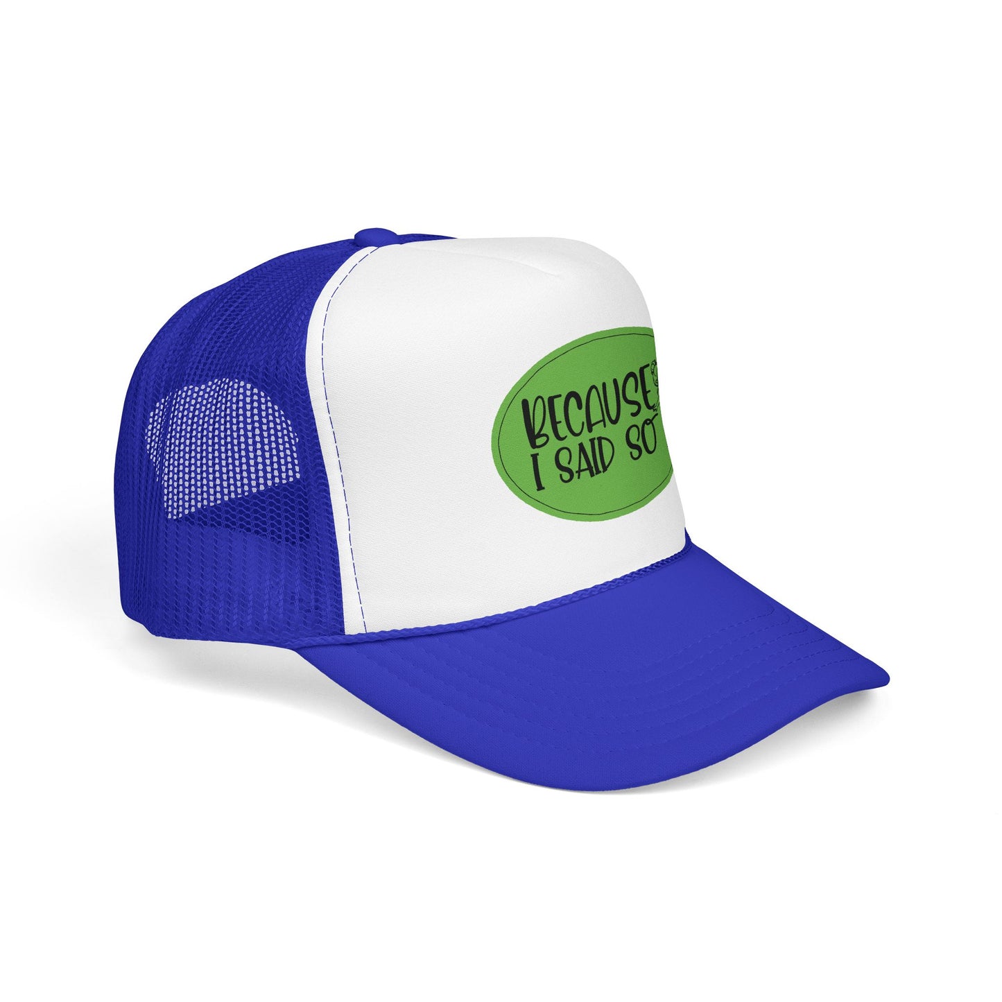 Because I Said So (Green) - Foam Trucker Hat