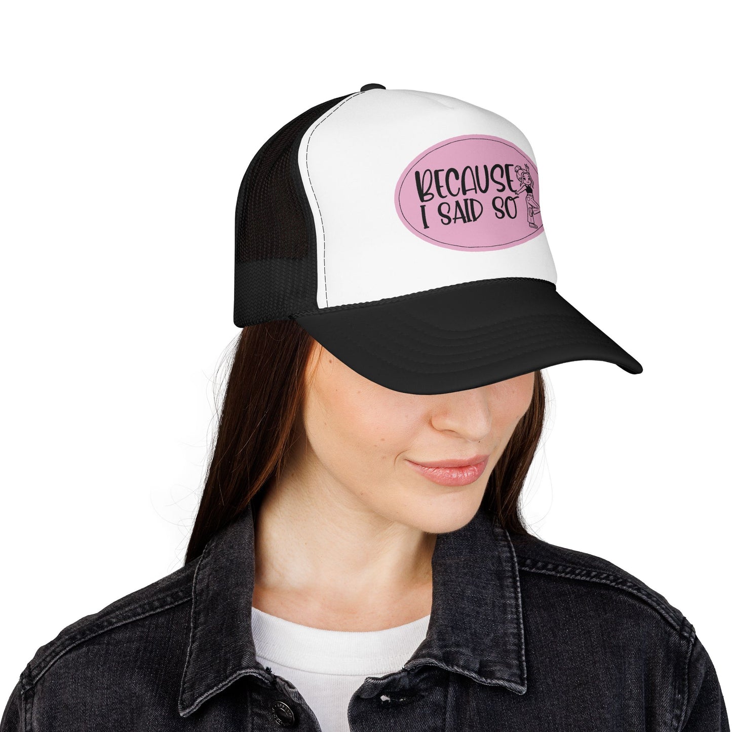 Because I Said So (Pink) - Foam Trucker Hat