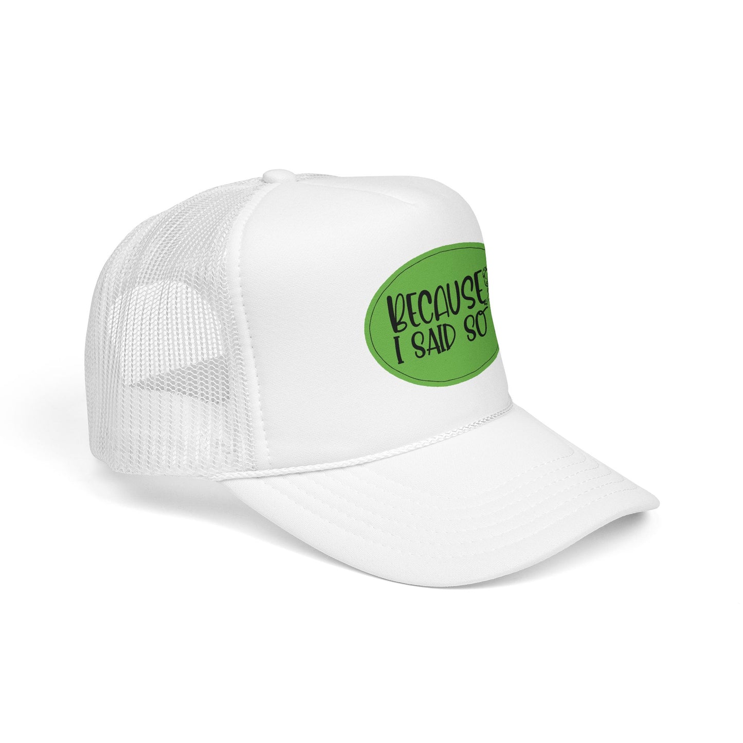 Because I Said So (Green) - Foam Trucker Hat