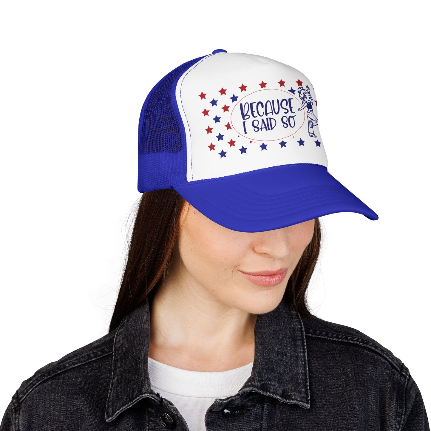 Because I Said So (Patriotic)- Foam Trucker Hat